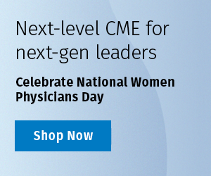 NEW! Innovative Women in Healthcare Topical Collection Inspiring CME for National Women Physicians Day Order Now